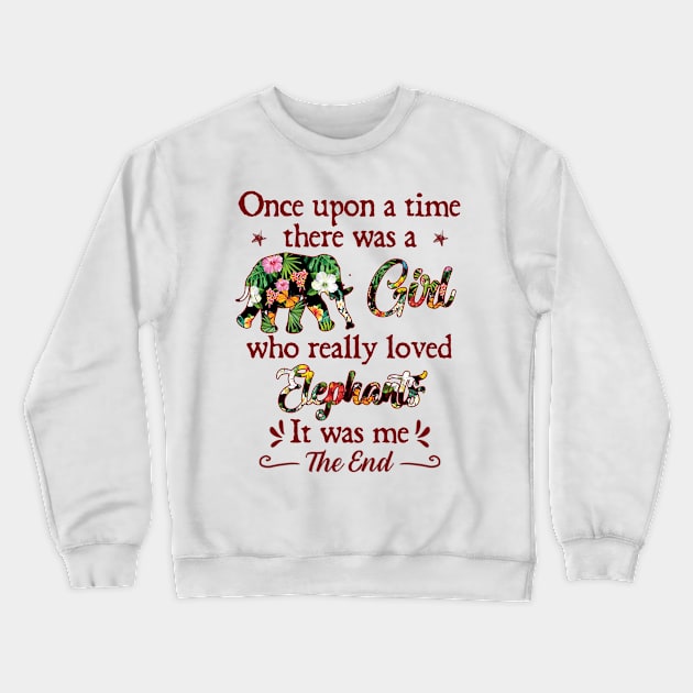 Once upon a time there was a girl who really loved elephants Crewneck Sweatshirt by SamaraIvory